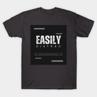 Easily Distrac T-Shirt